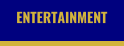 ENTERTAINMENT
